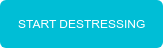 START DESTRESSING